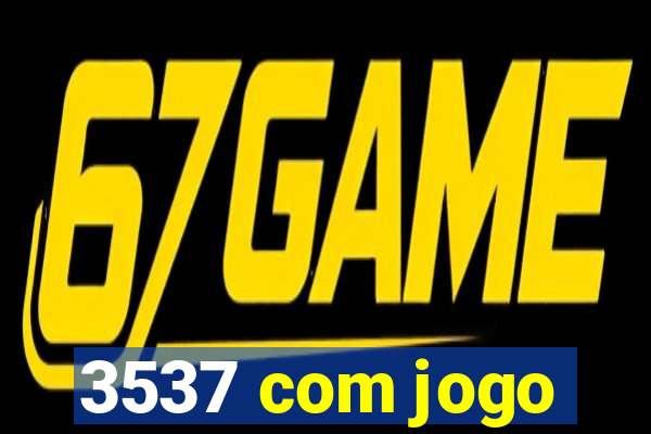 3537 com jogo